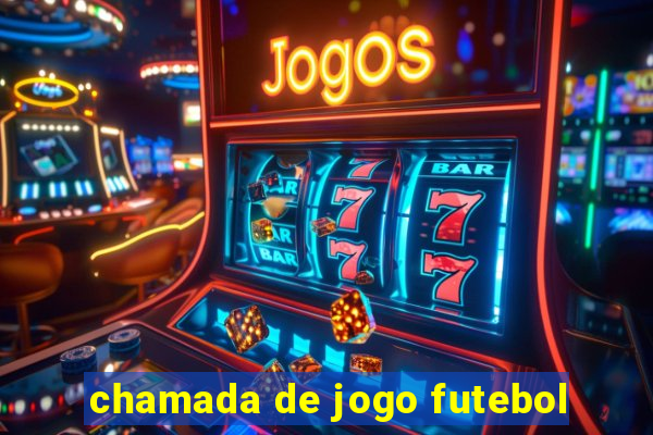 chamada de jogo futebol